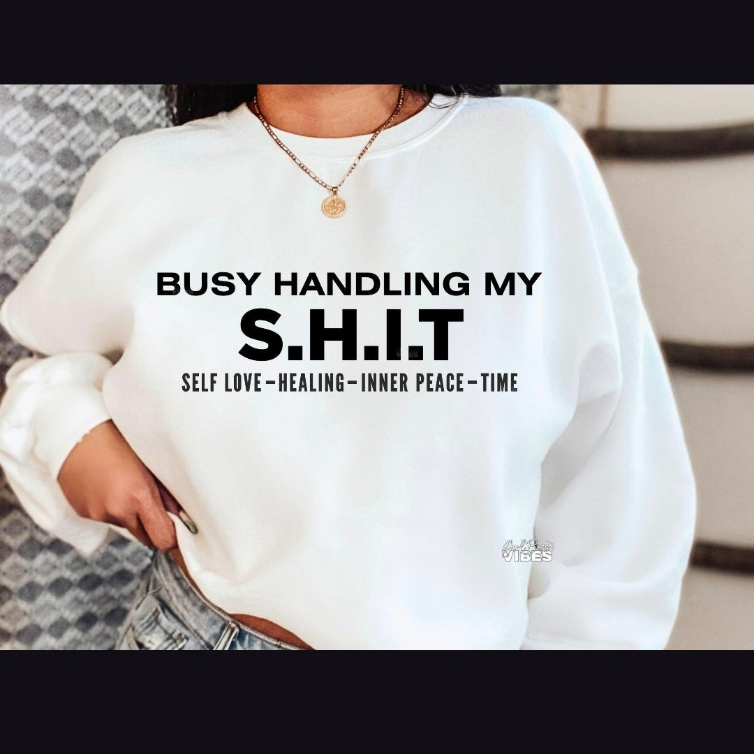 Busy Handling My S.H.I.T Sweatshirt – Self Love Crewneck